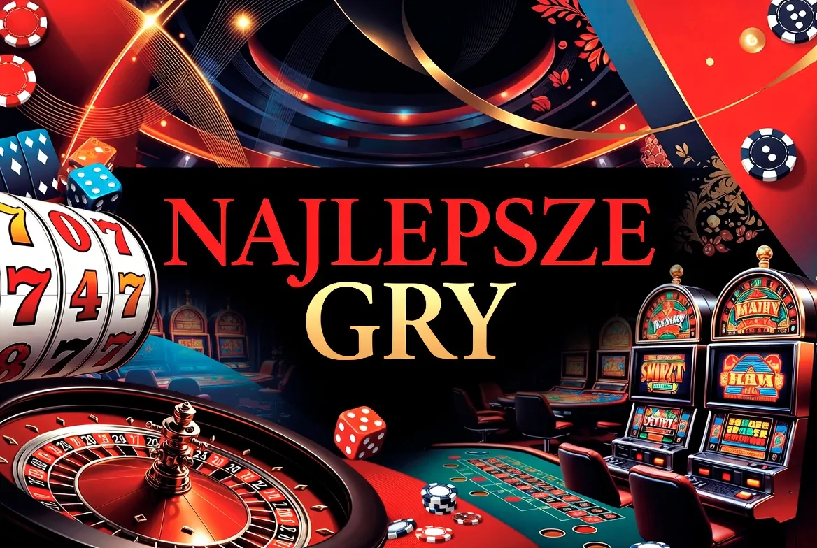 Najlepsze sloty i gry stołowe w ofercie